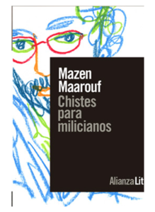 Título: Chistes para milicianos. Autor: Mazen Maarouf. RELATOS BREVES. Ed. Alianza, 2019. 168 pág., 15,50 €